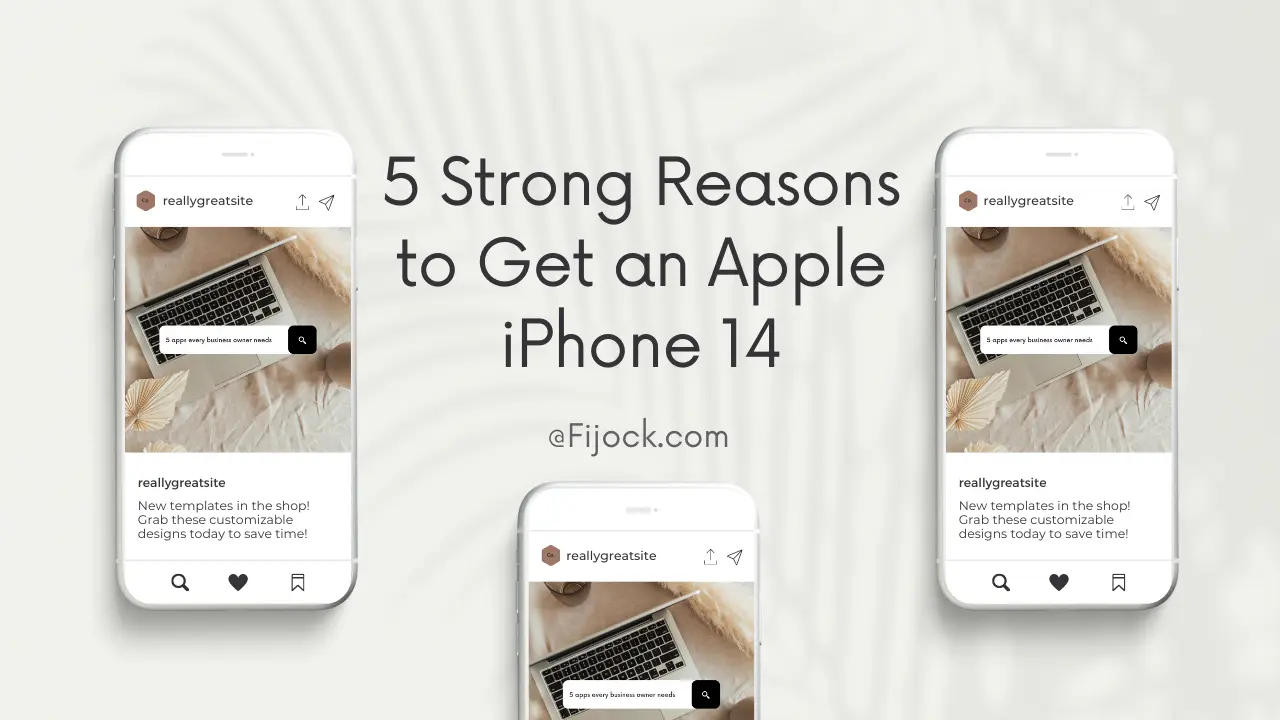 5 Strong Reasons to Get an Apple iPhone 14
