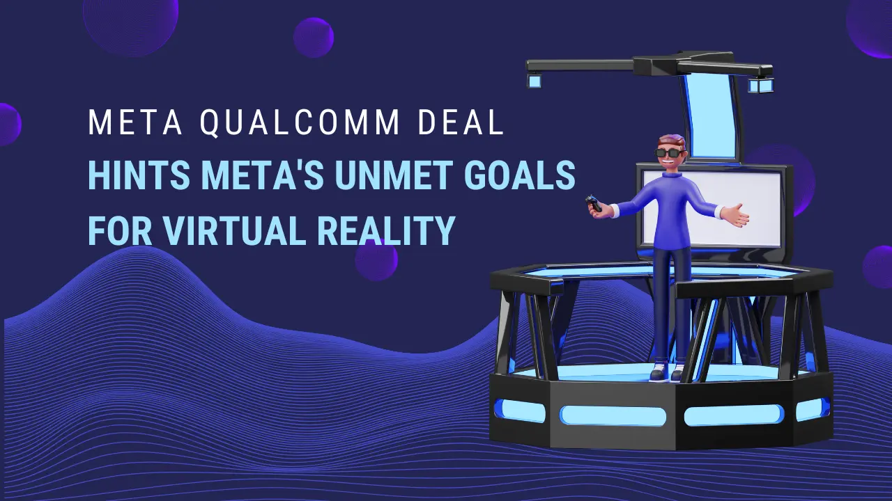 Meta Qualcomm Deal Hints Meta's Unmet Goals for Virtual Reality