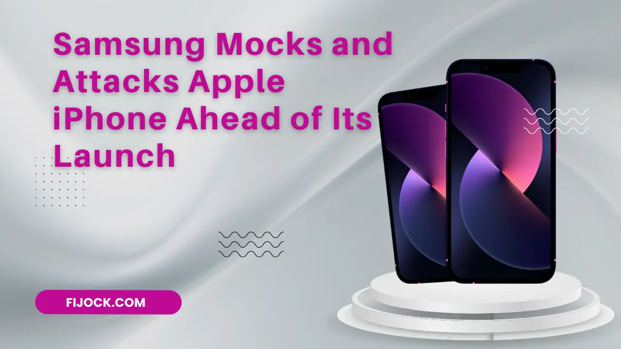 Samsung Mocks and Attacks Apple iPhone Ahead of Its Launch